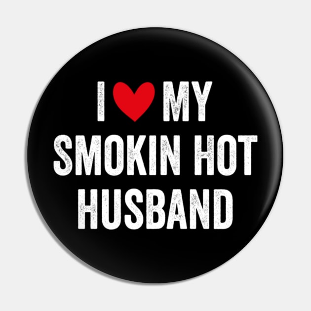 I Love My Hot Smoking Husband Funny Valentine's Day Pin by PlumleelaurineArt