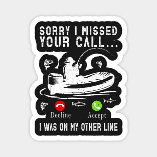 Sorry I Missed Your Call I Was On My Other Line Funny Fishing Magnet