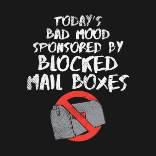 Today's Bad Mood Sponsored By Blocked Mail Boxes T-Shirt