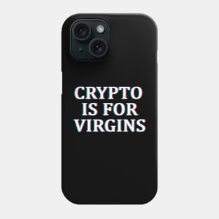 Crypto is For Virgins Glitch Phone Case