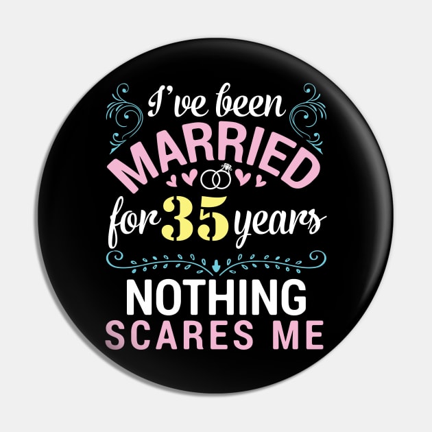I've Been Married For 35 Years Nothing Scares Me Our Wedding Pin by tieushop091