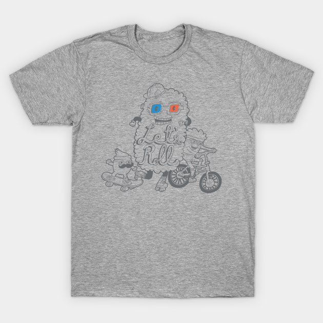 Let's Roll - Lets Roll - T-Shirt