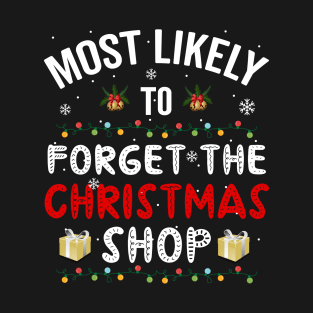 Most Likely To Forget The Christmas Shop T-Shirt