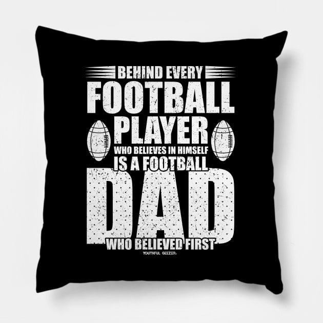 Behind Every Football Player Is A Football Dad Pillow by YouthfulGeezer