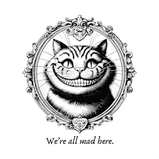 We're All Mad Here Cheshire cat T-Shirt