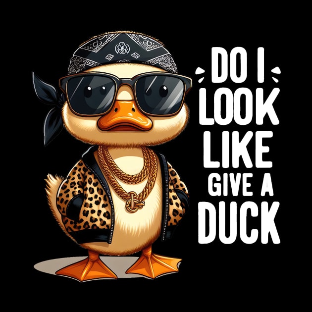 Duck Attitude | Do i look like i give a duck | t shirt design by artprint.ink