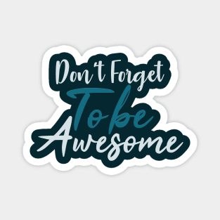 Typography Quote: Don't Forget to be Awesome Magnet