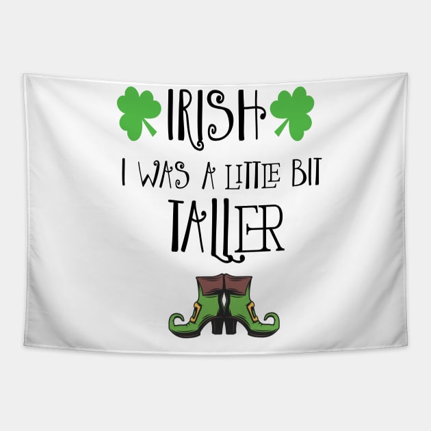 Irish I Was A Little Bit Taller Celebrate St Patricks Day Tee Tapestry by Just Be Cool Today