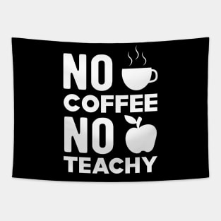 Teacher and coffee - No coffee no teachy Tapestry