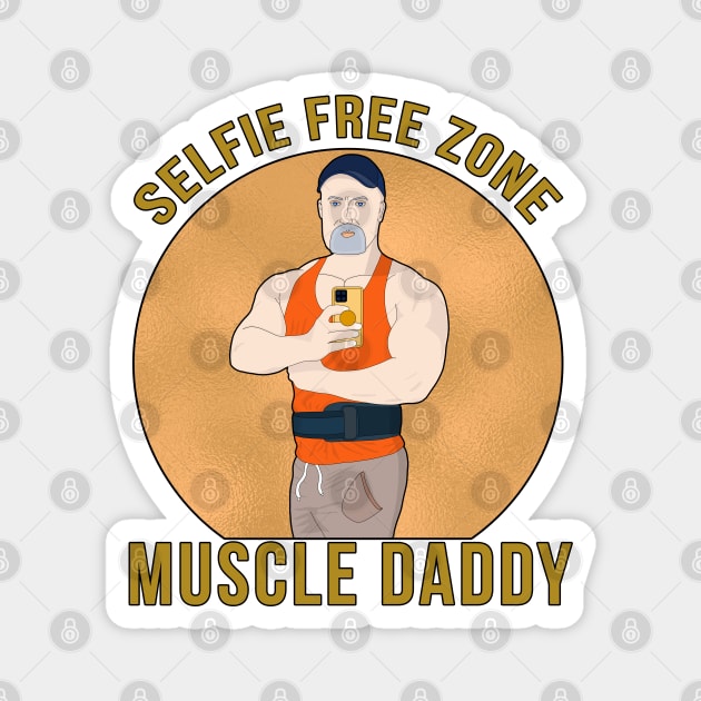 Selfie Free Zone Muscle Daddy Magnet by muscle