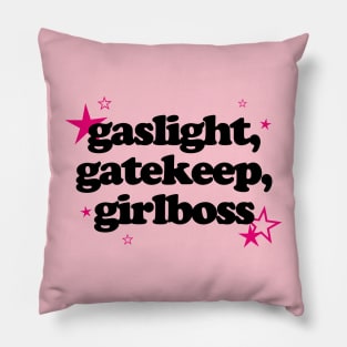 GASLIGHT, GATEKEEP, GIRLBOSS Pillow