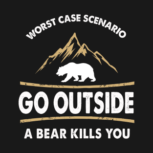 Go Outside Bear Kills You T-Shirt