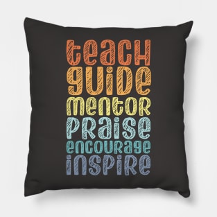 To be a teacher: Teach, guide, mentor, praise, encourage, inspire (retro rainbow chalk look letters) Pillow