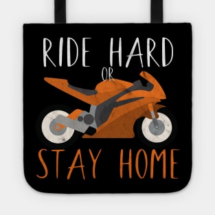 Motorcycle ride hard or stay home Tote