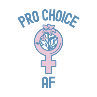 Pro Choice AF T-Shirt