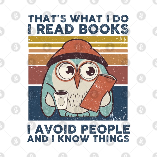 That What I Do I Read Books I Avoid People And I Know Thing by Rene	Malitzki1a