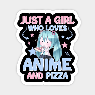 JUST A GIRL WHO LOVES ANIME AND PIZZA Magnet