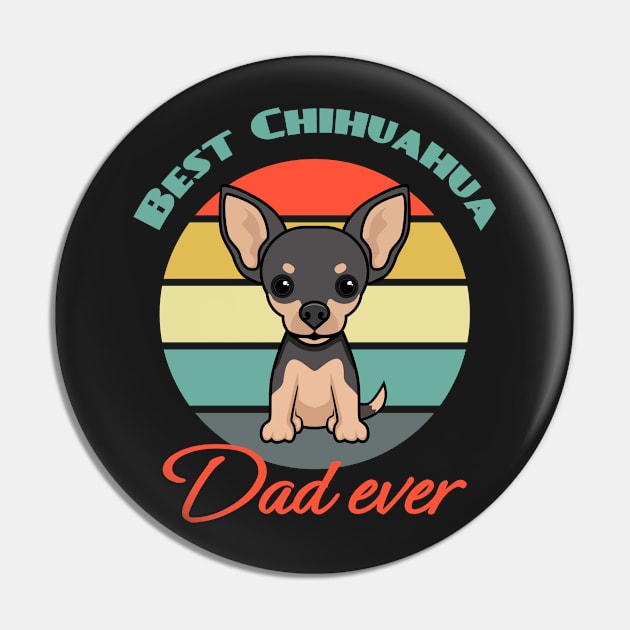 Best Chihuahua Dad Ever Dog puppy Lover Cute Father's day Pin by Meteor77