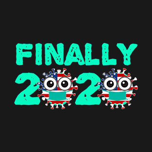 Finally 2020 T-Shirt