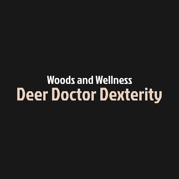 Woods And Wellness, Deer Doctor Dexterity by pmArtology