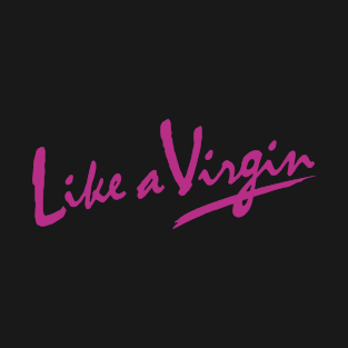 Like A Virgin T-Shirt