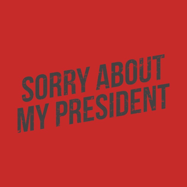 Sorry about my president by hoopoe