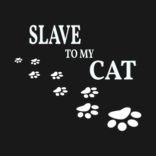 Slave to my cat (White) T-Shirt