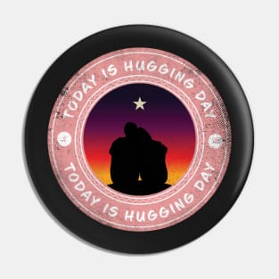 Today is Hugging Day Pin