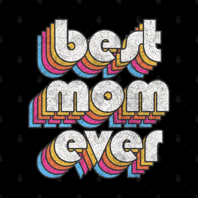 Best Mom Ever! Retro Faded-Style Typography Design by DankFutura