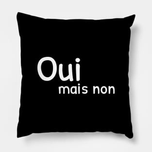 OUI MAIS NON Pillow