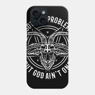 I Got 666 Problems I Satanic Goat I Baphomet Occult design Phone Case