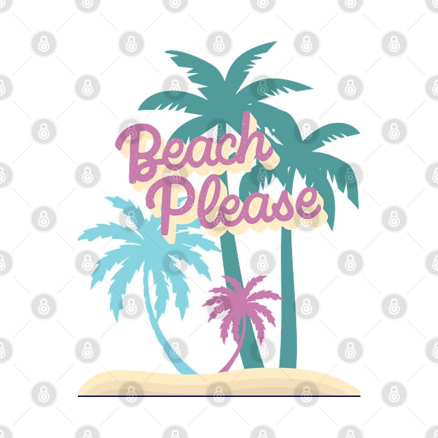 Beach Please, Palm Trees in the sand by BasicallyBeachy