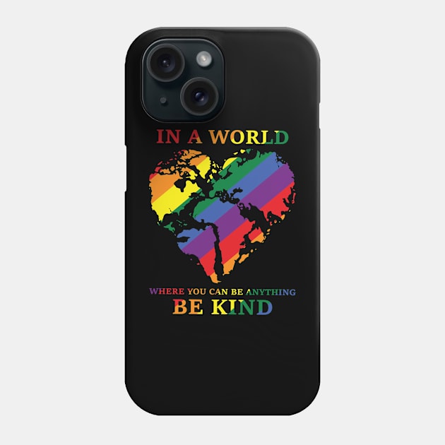 In a world where you can be anything be kind Happy pride month Phone Case by little.tunny