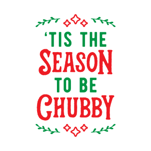 'Tis The Season To Be Chubby v2 T-Shirt