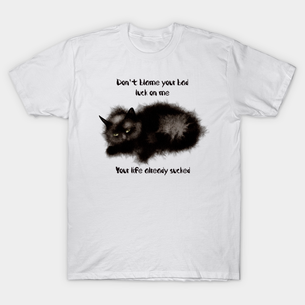 Discover Your life already sucked - Black Cat - T-Shirt