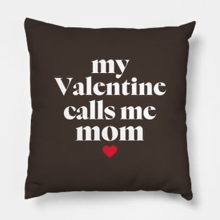 My Valentine Calls Me Mama! Family Valentines - Mommy Valentines day Pillow