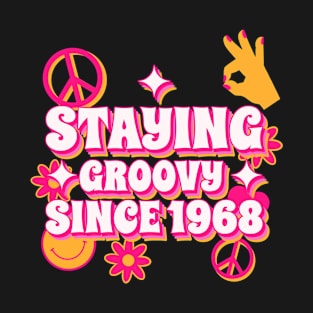 Staying Groovy Since 1968 T-Shirt