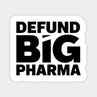 Defund Big Pharma Make Big Pharma Small Again Magnet