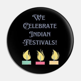 We Celebrate Indian Festivals Pin