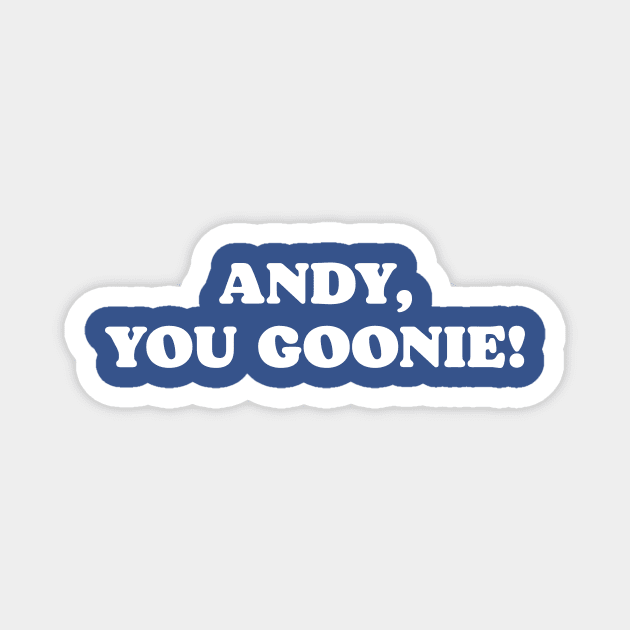 Andy You Goonie! Funny 80s Goonies Movie Quote Magnet by robotbasecamp