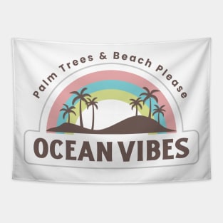 Palm Trees and Beach Please - Ocean Vibes Tapestry