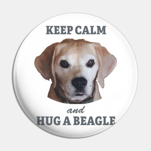 KEEP CALM and HUG A BEAGLE Pin