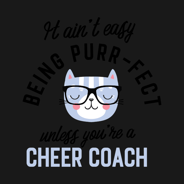 Cheer Coach Cat Gifts for Cat Lovers - It ain't easy being Purr Fect by BetterManufaktur