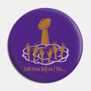 Minnesota Vikings Fans - Just Once Before I Die: Reaching for the Trophy Pin