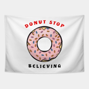 Donut Stop Believing - Funny Donut Pun Tapestry