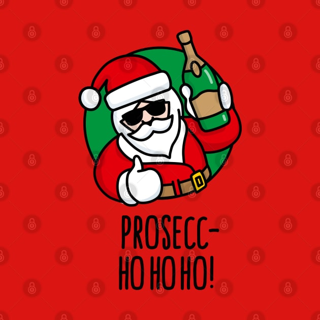 Prosecc- ho ho ho prosecco funny Santa Claus wine by LaundryFactory