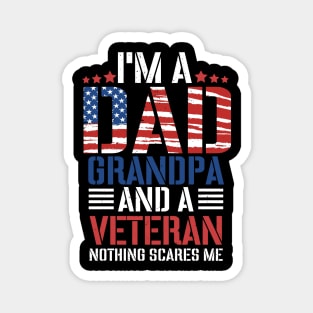 I'm A Dad Grandpa And A Veteran Nothing Scares Me, Grandpa, Veteran Dad, Dad 4th of July, Best Dad Magnet