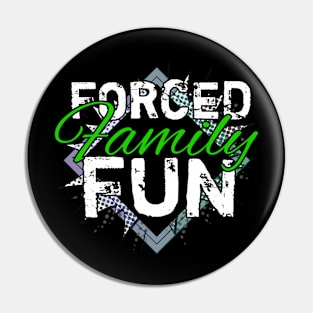 Forced Family Fun Pin