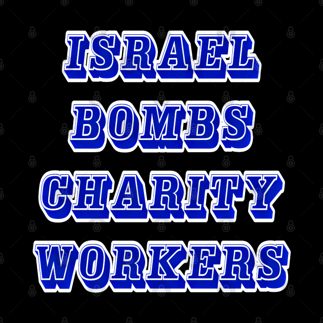Israel Bombs Charity Workers - Front by SubversiveWare