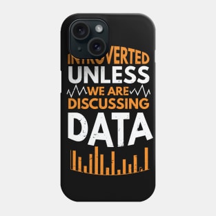 Introverted unless we are discussing data / funny data scientist / data statistics / Statistician Gift idea / statistics present Phone Case